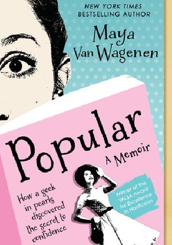 Popular: How a Geek in Pearls Discovered the Secret to Confidence - Maya Van Wagenen