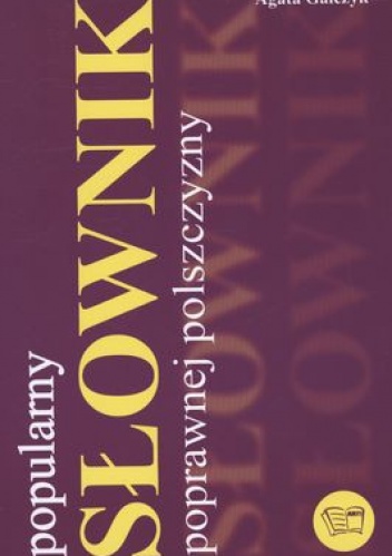 Popularny słownik poprawnej polszczyzny - Agata Gałczyk