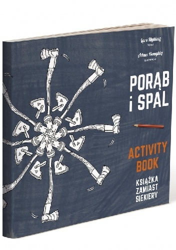Porąb i spal. Książka zamiast siekiery – activity book - Lars Mytting