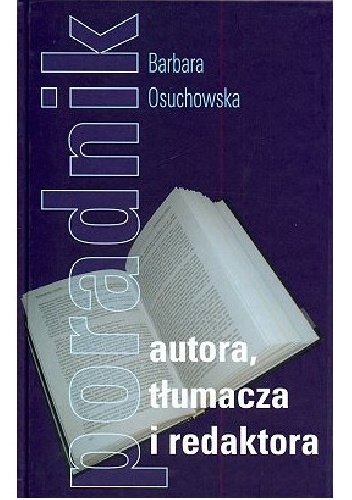 Poradnik autora, tłumacza i redaktora - Barbara Osuchowska