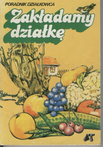 Poradnik działkowca. Zakładamy działkę