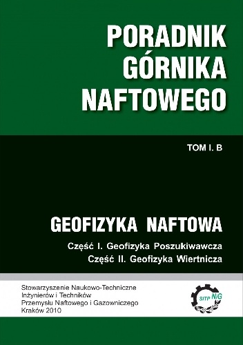 Poradnik górnika naftowego. Tom I. B: Geofizyka naftowa