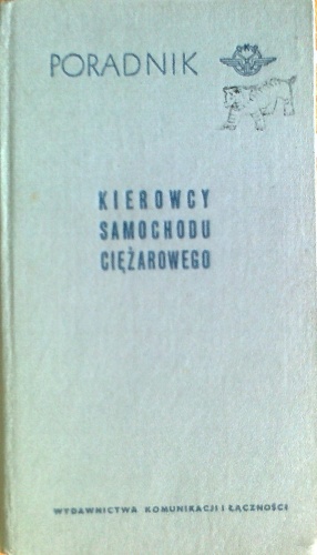 Poradnik kierowcy samochodu ciężarowego - Wawrzyniec Topolski, Bohdan Nowakowski