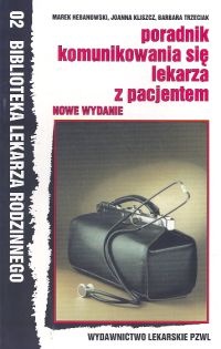 Poradnik komunikowania się lekarza z pacjentem - Biblioteka lekarza rodzinnego. Tom 02
