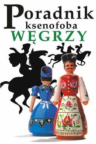 Poradnik ksenofoba – Węgrzy - Miklós Vámos, Mátyás Sárközi