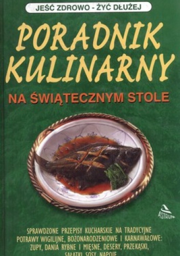 Poradnik kulinarny. Na świątecznym stole - Anna Wasilewska