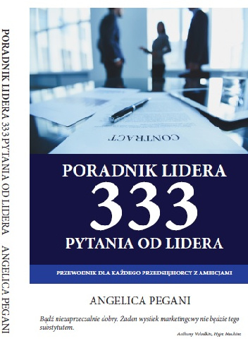 Poradnik lidera. Trzysta trzydzieści trzy (333) pytania od lidera - Angelica Pegani
