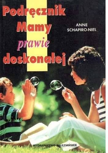 Poradnik mamy prawie doskonałej - Anne Schapiro-Niel