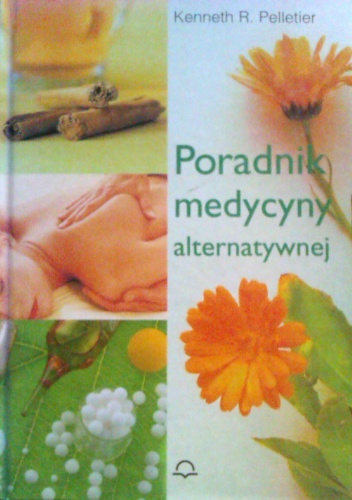 Poradnik medycyny alternatywnej - Kenneth Pelletier