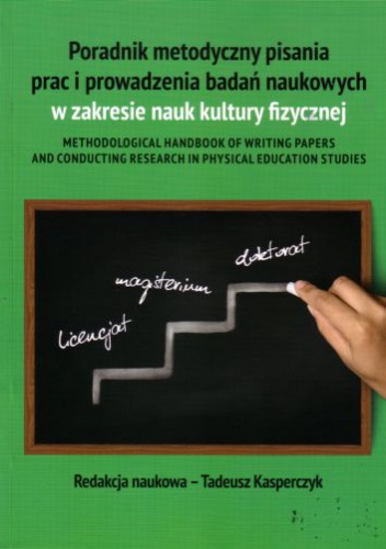 Poradnik metodyczny pisania prac i prowadzenia badań naukowych w zakresie nauk kultury fizycznej - Tadeusz Kasperczyk
