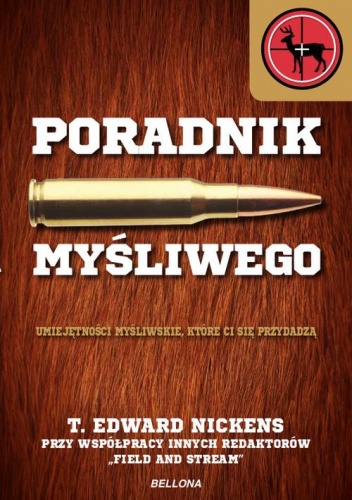Poradnik myśliwego. Umiejętności myśliwskie, które Ci się przydadzą - T. Edward Nickens