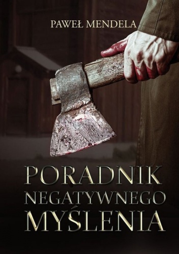 Poradnik negatywnego myślenia - Paweł Mendela