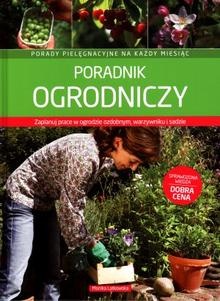 Poradnik ogrodniczy. Porady pielęgnacyjne na każdy miesiąc - Monika Latkowska