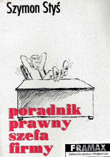 Poradnik prawny szefa firmy - Szymon Styś