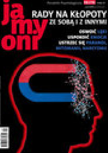 Poradnik Psychologiczny POLITYKI. Ja, my, oni. "Rady na kłopoty ze sobą i innymi" - Redakcja tygodnika Polityka