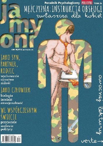 Poradnik Psychologiczny „Polityki”. Ja, my, oni. Tom 26. „Mężczyzna. Instrukcja obsługi” - Redakcja tygodnika Polityka