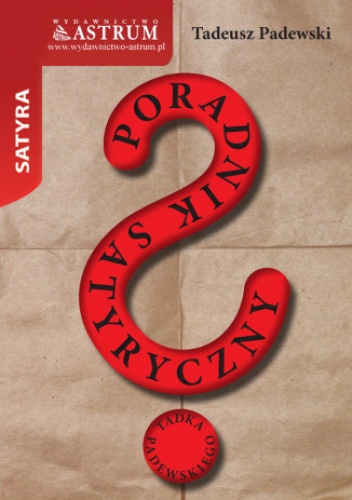 Poradnik satyryczny Tadka Padewskiego - Padewski Tadeusz
