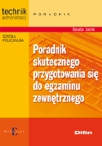 Poradnik skutecznego przygotowania się do egzaminu zewnętrznego - Beata Janik
