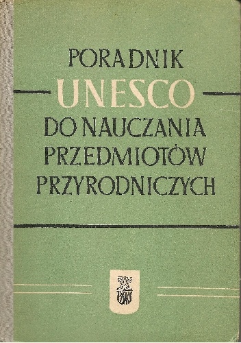 Poradnik UNESCO do nauczania przedmiotów przyrodniczych - praca zbiorowa