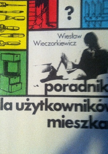 Poradnik użytkowników mieszkań - Wiesław Wieczorkiewicz