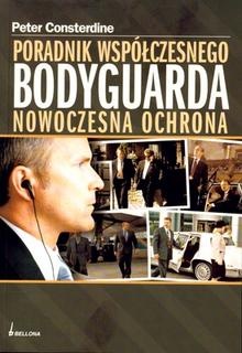 Poradnik współczesnego bodyguarda. Nowoczesna ochrona - Peter Consterdine