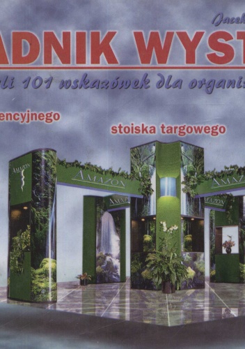 Poradnik wystawcy, czyli 101 wskazówek dla organizatora stanowiska konferencyjnego, stoiska targowego, stanowiska degustacji - Robert Jurczak, Jacek Kisiała