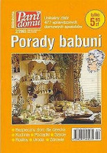 Porady babuni. Unikalny zbiór 477 sprawdzonych domowych sposobów - praca zbiorowa