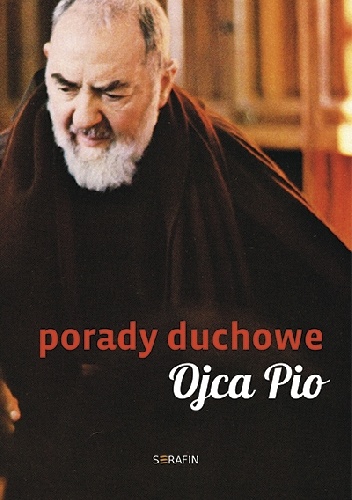 Porady duchowe Ojca Pio - Ojciec Pio