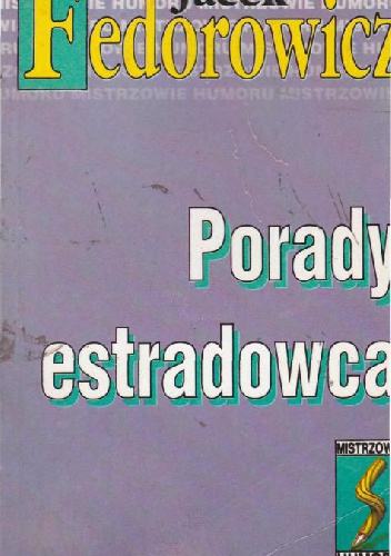 Porady estradowca: Dla kolegów dramatycznych - Jacek Fedorowicz