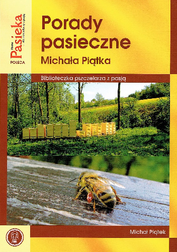 Porady pasieczne Michała Piątka - Michał Piątek