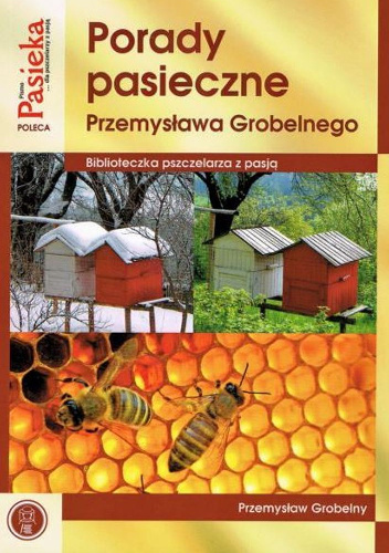Porady pasieczne Przemysława Grobelnego - Przemysław Grobelny