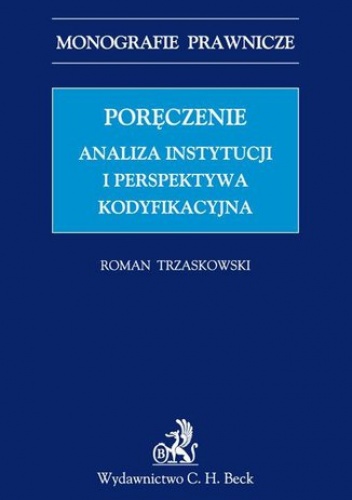 Poręczenie. Analiza instytucji i perspektywa kodyfikacyjna - Roman Trzaskowski