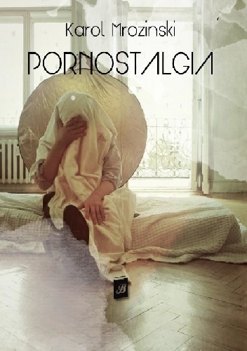 Pornostalgia - Karol Mroziński