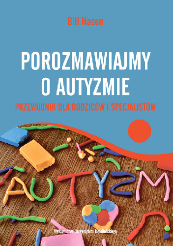 Porozmawiajmy o autyzmie. Przewodnik dla rodziców i specjalistów - Bill Nason