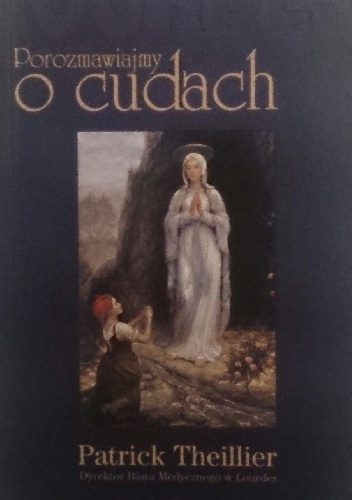Porozmawiajmy o cudach - Patrick Theillier