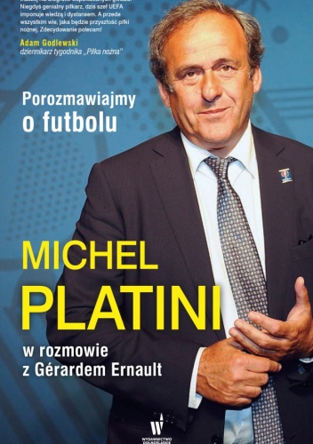 Porozmawiajmy o futbolu. Michel Platini w rozmowie z gerardem Ernault - Michel Platini, Gerard Ernault