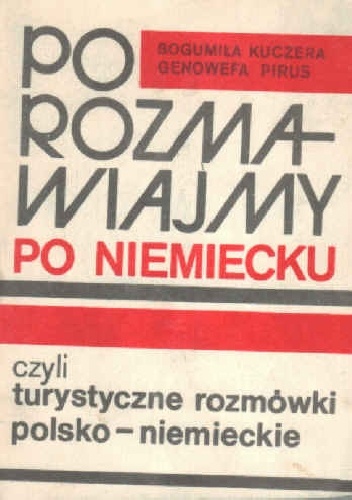 Porozmawiajmy po niemiecku. Turystyczne rozmówki polsko-niemieckie - Bogumiła Kuczera, Genowefa Pirus