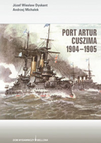 Port Artur Cuszima 1904-1905 - Andrzej Michałek, Józef Wiesław Dyskant