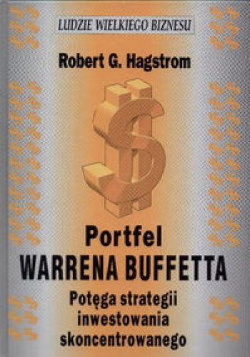 Portfel Warrena Buffetta. Potęga strategii inwestowania skoncentrowanego - Robert G. Hagstrom