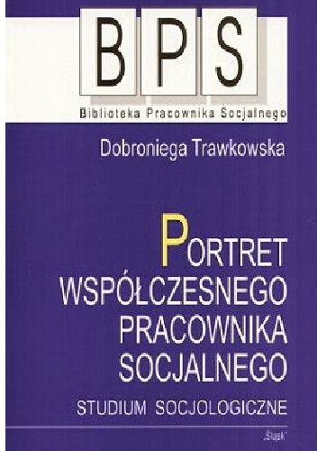 Portret współczesnego pracownika socjalnego - Dobroniega Trawkowska