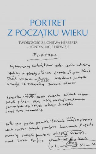Portret z początku wieku. Twórczość Zbigniewa Herberta- kontynuacje i rewizje - Wojciech Ligęza