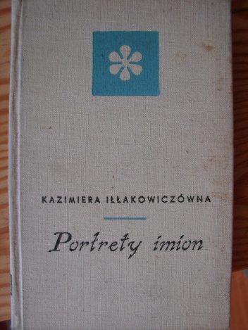 Portrety imion - Kazimiera Iłłakowiczówna