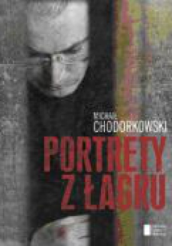Portrety z łagru - Michaił Chodorkowski