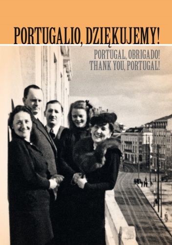 Portugalio dziękujemy! Polscy uchodźcy cywilni i wojskowi na zachodnim krańcu Europy w latach 1940-1945 - Jan Stanisław Ciechanowski