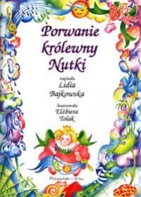 Porwanie królewny Nutki - Lidia Bajkowska