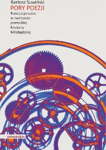 Pory poezji. Koncepcja czasu w twórczości poetyckiej Krystyny Miłobędzkiej - Bartosz Suwiński