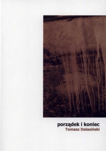 Porządek i koniec - Tomasz Dalasiński