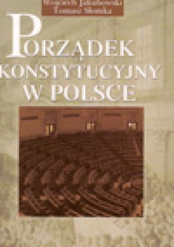 Porządek konstytucyjny w Polsce - Wojciech Jakubowski, Tomasz Słomka