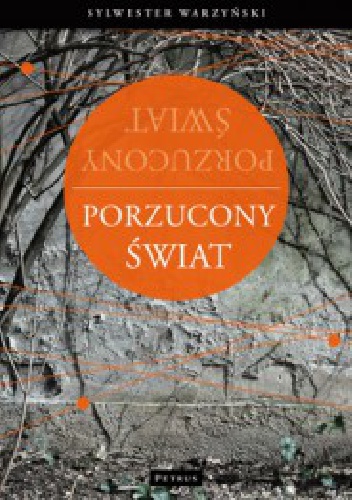 Porzucony świat. Postmodernizm Nietzschego, Heideggera i Derridy - Sylwester Warzyński