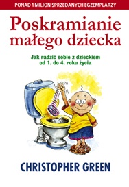 Poskramianie małego dziecka. Jak radzić sobie z dzieckiem od 1. do 4. roku życia - Christopher Green